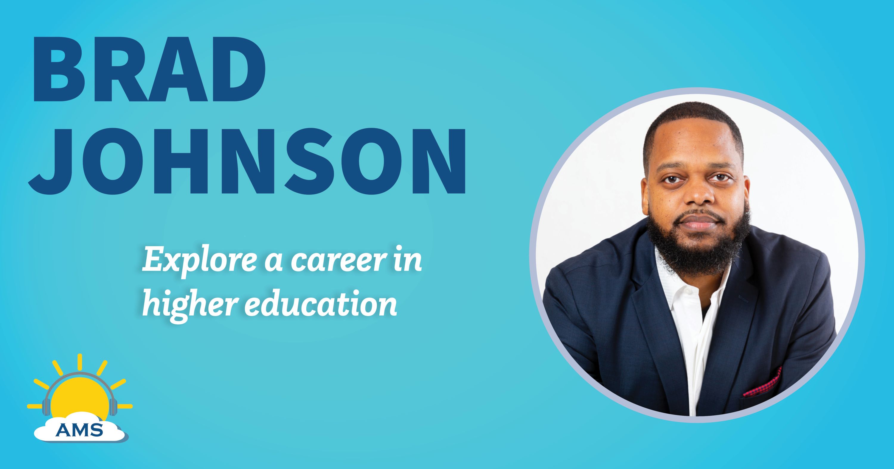 Brad Johnson headshot graphic with teaser text that reads "explore a career in higher education"